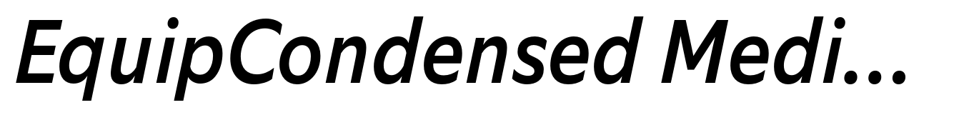 EquipCondensed Medium Italic